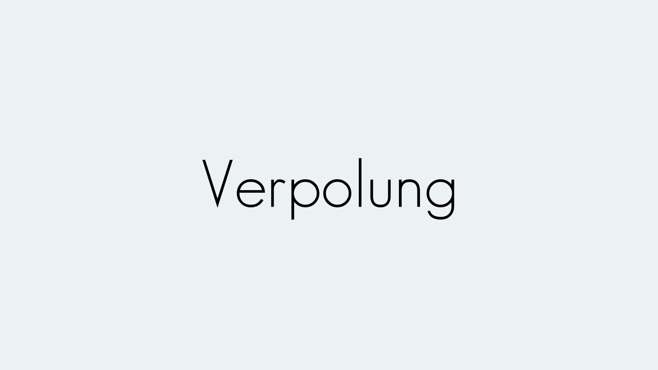 Verpolung | Grundbegriffe | Begriffserklärung