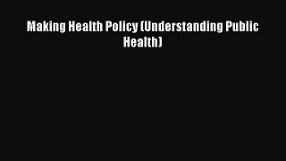 [PDF] Making Health Policy (Understanding Public Health) [Read] Full Ebook