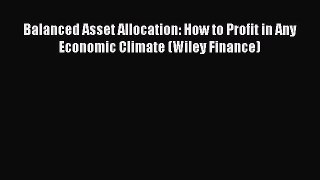 Read Balanced Asset Allocation: How to Profit in Any Economic Climate (Wiley Finance) Ebook