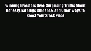 Read Winning Investors Over: Surprising Truths About Honesty Earnings Guidance and Other Ways