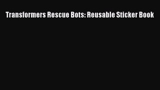 Download Transformers Rescue Bots: Reusable Sticker Book Ebook Free