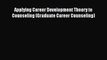 Read Applying Career Development Theory to Counseling (Graduate Career Counseling) Ebook Free