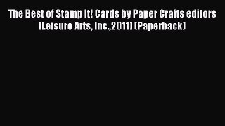 Read The Best of Stamp It! Cards by Paper Crafts editors [Leisure Arts Inc.2011] (Paperback)