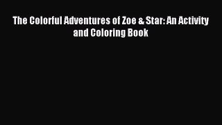 Read The Colorful Adventures of Zoe & Star: An Activity and Coloring Book PDF Online