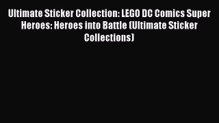 Read Ultimate Sticker Collection: LEGO DC Comics Super Heroes: Heroes into Battle (Ultimate