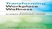 Transforming Workplace Wellness  Practical Strategies to Inspire Sustainable Change