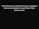 Download Tuttle Vietnamese-English Dictionary: Completely Revised and Updated Second Edition
