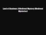 PDF Land of Shadows: A Medieval Mystery (Medieval Mysteries)  Read Online