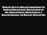 PDF Minecraft: Diary of a Minecraft Legend Hunter (An Unofficial Minecraft Book): Minecraft