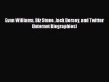 PDF Evan Williams Biz Stone Jack Dorsey and Twitter (Internet Biographies) Free Books