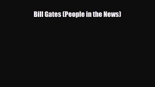 PDF Bill Gates (People in the News) Free Books