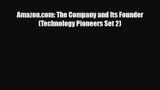 Download Amazon.com: The Company and Its Founder (Technology Pioneers Set 2) Read Online