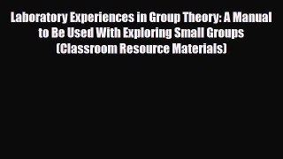 PDF Laboratory Experiences in Group Theory: A Manual to Be Used With Exploring Small Groups