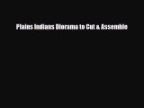 PDF Plains Indians Diorama to Cut & Assemble PDF Book Free