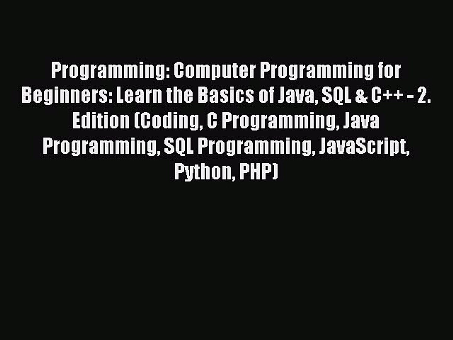 Read Programming: Computer Programming for Beginners: Learn the Basics of Java SQL & C++ -