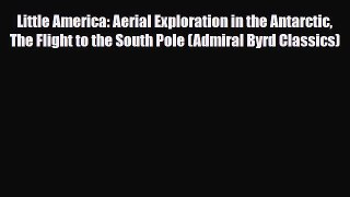 PDF Little America: Aerial Exploration in the Antarctic The Flight to the South Pole (Admiral