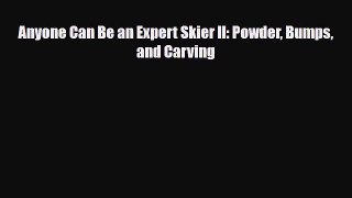 Download Anyone Can Be an Expert Skier II: Powder Bumps and Carving Free Books