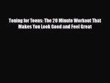 Download Toning for Teens: The 20 Minute Workout That Makes You Look Good and Feel Great Ebook