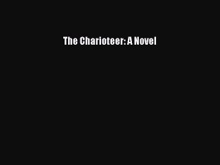 Read The Charioteer: A Novel Ebook Free