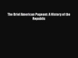 Read The Brief American Pageant: A History of the Republic Ebook Free