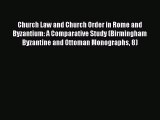 Read Church Law and Church Order in Rome and Byzantium: A Comparative Study (Birmingham Byzantine
