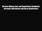 [PDF] Ukraine Mining Laws and Regulations Handbook: Strategic Information and Basic Regulations
