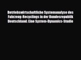 [PDF] Betriebswirtschaftliche Systemanalyse des Fahrzeug-Recyclings in der Bundesrepublik Deutschland: