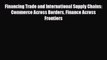 [PDF] Financing Trade and International Supply Chains: Commerce Across Borders Finance Across