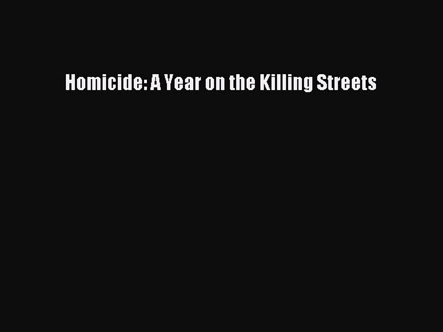 Download Homicide A Year On The Killing Streets Free Books - 