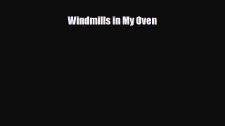 [PDF] Windmills in My Oven Read Full Ebook