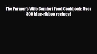 [PDF] The Farmer's Wife Comfort Food Cookbook: Over 300 blue-ribbon recipes! Read Online