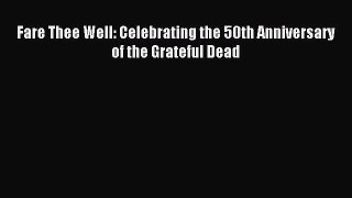 Read Fare Thee Well: Celebrating the 50th Anniversary of the Grateful Dead Ebook Online