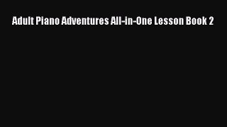 Read Adult Piano Adventures All-in-One Lesson Book 2 Ebook Free