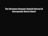 Read The Christmas Bouquet: Bayside Retreat (A Chesapeake Shores Novel) Ebook Free