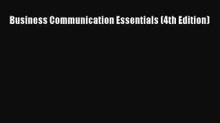 Download Business Communication Essentials (4th Edition) Ebook