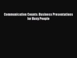 Download Communication Counts: Business Presentations for Busy People PDF Book Free