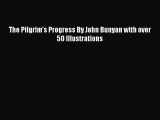 PDF The Pilgrim's Progress By John Bunyan with over 50 Illustrations Free Books
