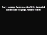 Read Body Language: Communication Skills Nonverbal Communication Lying & Human Behavior Ebook