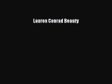 Read Lauren Conrad Beauty Ebook Free