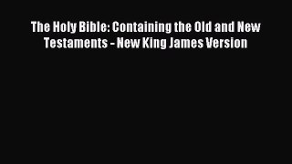 Download The Holy Bible: Containing the Old and New Testaments - New King James Version Ebook
