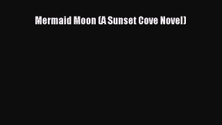 Read Mermaid Moon (A Sunset Cove Novel) Ebook Free