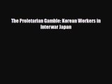 [PDF] The Proletarian Gamble: Korean Workers in Interwar Japan Download Online