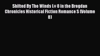 PDF Shifted By The Winds (# 8 in the Bregdan Chronicles Historical Fiction Romance S (Volume