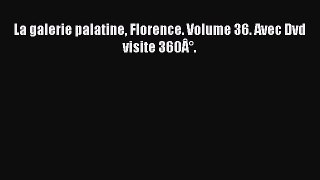 Download La galerie palatine Florence. Volume 36. Avec Dvd visite 360Â°. Ebook Online