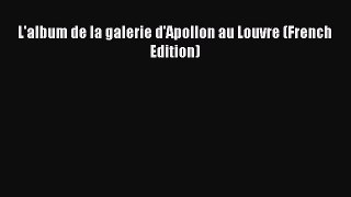 Read L'album de la galerie d'Apollon au Louvre (French Edition) PDF Free
