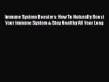 Read Immune System Boosters: How To Naturally Boost Your Immune System & Stay Healthy All Year