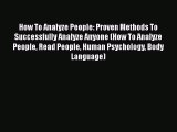 Read How To Analyze People: Proven Methods To Successfully Analyze Anyone (How To Analyze People