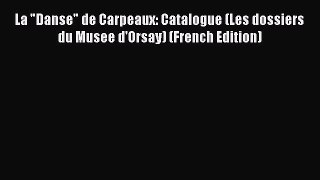Read La Danse de Carpeaux: Catalogue (Les dossiers du Musee d'Orsay) (French Edition) PDF Online