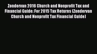 Read Zondervan 2016 Church and Nonprofit Tax and Financial Guide: For 2015 Tax Returns (Zondervan