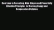 Read Real Love in Parenting: Nine Simple and Powerfully Effective Principles for Raising Happy